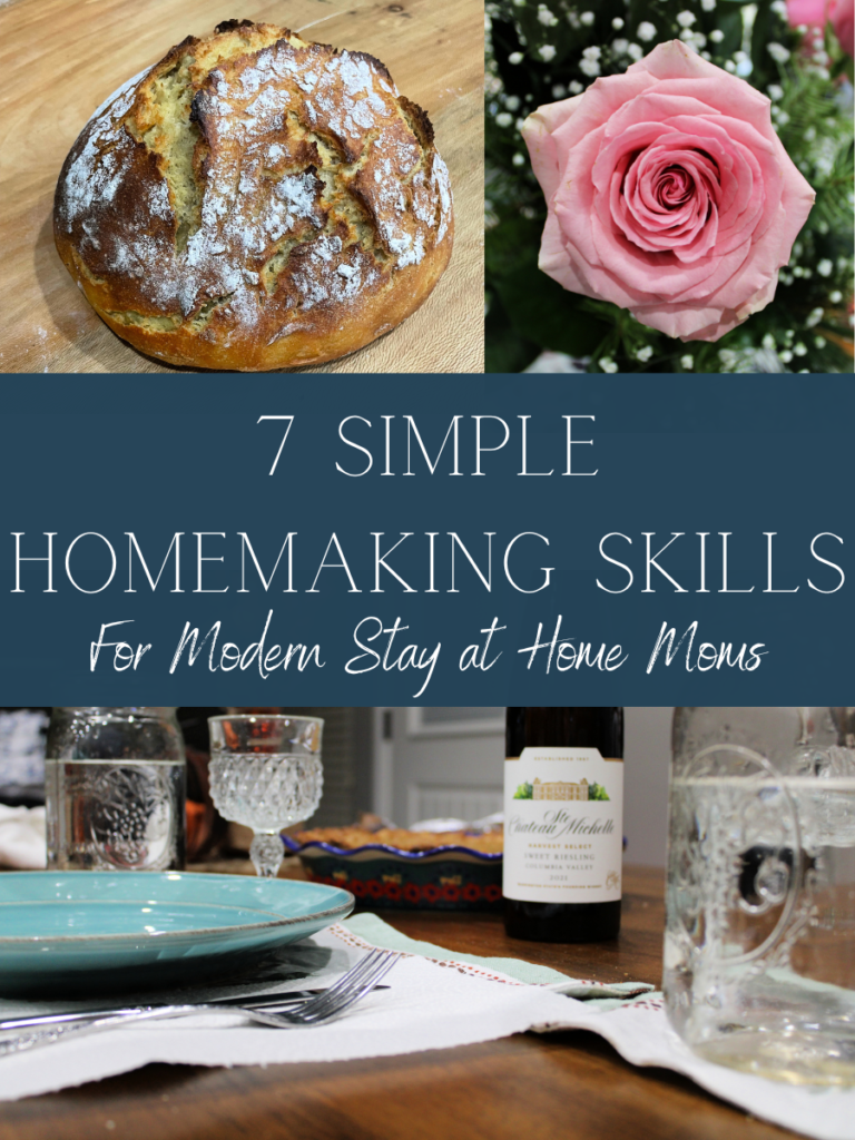 Loaf of sourdough bread, rose blossom, and a table setting with a bottle of wine and the title 7 simple homemaking skills for modern stay at home moms